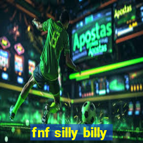 fnf silly billy